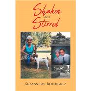 Shaken Not Stirred by Suzanne M. Rodriguez, 9781662414893