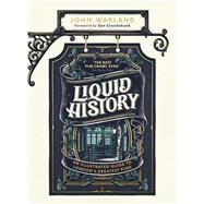 Liquid History An Illustrated Guide to London's Greatest Pubs by Warland, John; Cruickshank, Dan, 9781787634893