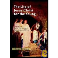 The Life of Jesus Christ for the Young by Newton, Richard, 9781932474893