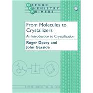 From Molecules to Crystallizers by Davey, Roger J.; Garside, John, 9780198504894