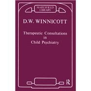 Therapeutic Consultations in Child Psychiatry by Winnicott, Donald W., 9780367104894