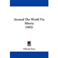 Around the World Via Siberia by Senn, Nicholas, 9781104034894