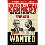 The Man Who Killed Kennedy by Stone, Roger; Colapietro, Mike (CON), 9781629144894