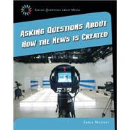 Asking Questions About How the News Is Created by Mooney, Carla, 9781633624894