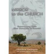 Mirror to the Church : Resurrecting Faith after Genocide in Rwanda by Emmanuel Katongole with Jonathan Wilson-Hartgrove, 9780310284895
