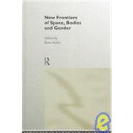 New Frontiers of Space, Bodies and Gender by *Nfa*; Rosa Ainley, 9780415154895