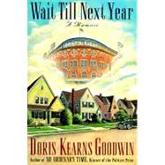 Wait Till Next Year; A MEMOIR by Doris Kearns Goodwin, 9780684824895