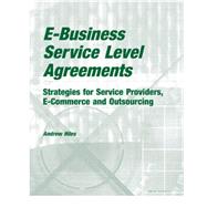 E-Business Service Level Agreements: Strategies for Service Providers, E-Commerce and Outsourcing by Hiles, Andrew Hon FBCI, EIoSCM, 9780964164895