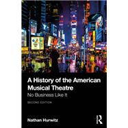 A History of the American Musical Theatre by Nathan Hurwitz, 9781032754895