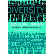 Cross-Cultural Journalism: Communicating Strategically About Diversity by Len-Rios; Maria, 9781138784895