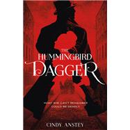 The Hummingbird Dagger by Anstey, Cindy, 9781250174895