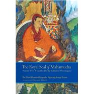 The Royal Seal of Mahamudra, Volume Two A Guidebook for the Realization of Coemergence by Abboud, Gerardo; Khamtrul, Rinpoche, 9781559394895