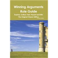 Winning Arguments Rule Guide: Explore, Collect, Test, Present and Win - the Original Classic Edition by Gardiner, John Hays, 9781742444895