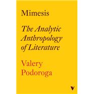 Mimesis The Literature of the Soviet Avant-garde by Podoroga, Valery; Pavlov, Evgeni V.; Podoroga, Ioulia, 9781804294895