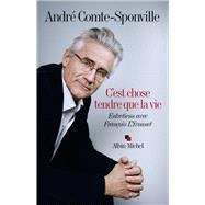 C'est chose tendre que la vie by Andr Comte-Sponville; Franois L'Yvonnet, 9782226314895