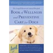 The Angell Memorial Animal Hospital Book of Wellness and Preventive Care for Dogs by Arden, Darlene; Thornton, Gus, 9780071384896