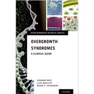 Overgrowth Syndromes A Clinical Guide by Neri, Giovanni; Boccuto, Luigi; Stevenson, Roger E., 9780190944896