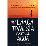 Una Larga Travesía Hasta El Agua by Park, Linda Sue; Humaran, Aurora, 9780358344896