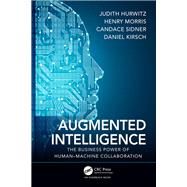 Augmented Intelligence by Hurwitz, Judith; Morris, Henry; Sidner, Candace; Kirsch, Daniel, 9780367184896
