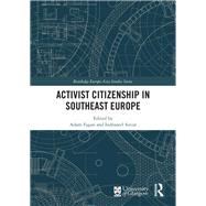 Activist Citizenship in Southeast Europe by Fagan; Adam, 9781138604896