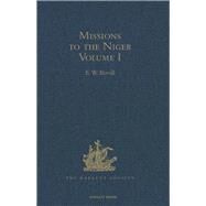 Missions to the Niger: Volume I: The Journal of Friedrich Horneman's Travels from Cairo to Murzuk in the Years 1797-98; The Letters of Major Alexander Gordon Laing, 1824-26 by Bovill,E.W.;Bovill,E.W., 9781409414896