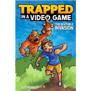 Trapped in a Video Game (Book 2) The Invisible Invasion by Brady, Dustin; Brady, Jesse, 9781449494896