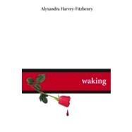 Waking by Harvey-Fitzhenry, Alyxandra, 9781551434896