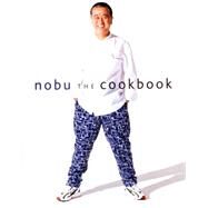 Nobu The Cookbook by Matsuhisa, Nobuyuki; De Niro, Robert; Stewart, Martha, 9781568364896