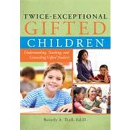 Twice-Exceptional Gifted Children by Trail, Beverly A., 9781593634896