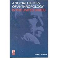 A Social History of Anthropology in the United States by Patterson, Thomas C., 9781859734896