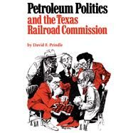 Petroleum Politics and the Texas Railroad Commission by Prindle, David F., 9780292764897