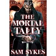 The Mortal Tally by Sykes, Sam, 9780316374897