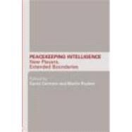 Peacekeeping Intelligence: New Players, Extended Boundaries by Carment; David, 9780415374897