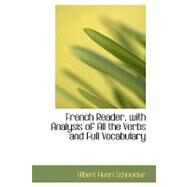 French Reader, With Analysis of All the Verbs and Full Vocabulary by Schneider, Albert Henry, 9780554664897