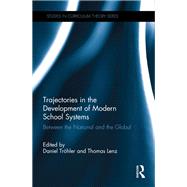 Trajectories in the Development of Modern School Systems: Between the National and the Global by Trhler; Daniel, 9781138904897
