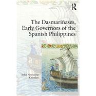 The Dasmariases, Early Governors of the Spanish Philippines by Crossley,John Newsome, 9781472464897