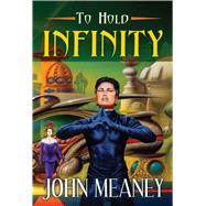 To Hold Infinity by Meaney, John, 9781591024897