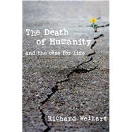 The Death of Humanity and the case for life by Weikart, Richard, 9781621574897