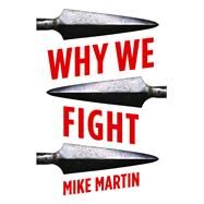 Why We Fight by Martin, Mike, 9781787384897