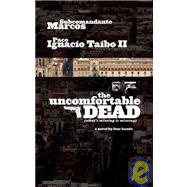 The Uncomfortable Dead by Marcos, Subcomandante; Taibo II, Paco Ignacio, 9781933354897