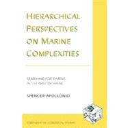 Hierarchical Perspectives on Marine Complexities by Apollonio, Spencer, 9780231124898