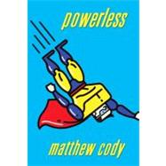 Powerless by Cody, Matthew, 9780375844898