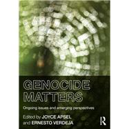 Genocide Matters: Ongoing Issues and Emerging Perspectives by Apsel; Joyce, 9780415814898