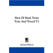 Men of Mark Twixt Tyne and Tweed V3 by Welford, Richard, 9781430494898