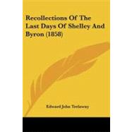 Recollections of the Last Days of Shelley and Byron by Trelawny, Edward John, 9781437114898