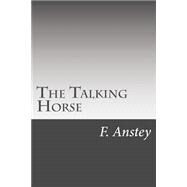 The Talking Horse by Anstey, F., 9781508564898