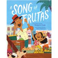 A Song of Frutas by Engle, Margarita; Palacios, Sara, 9781534444898