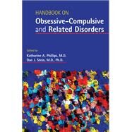 Handbook on Obsessive-compulsive and Related Disorders by Phillips, Katharine A., M.D., 9781585624898
