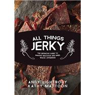 All Things Jerky by Lightbody, Andy; Mattoon, Kathy; Zumbo, Jim, 9781634504898
