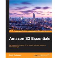 Amazon S3 Essentials by Sharma, Tejprakash; Gulabani, Sunil; Bhatia, Hitesh, 9781783554898